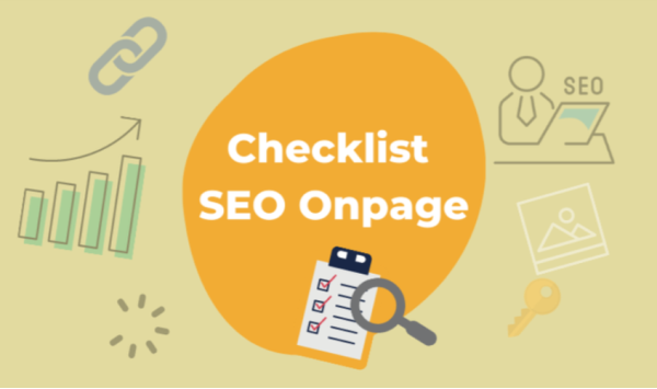 Checklist SEO Onpage: 15 yếu tố quan trọng không thể thiếu